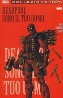 Sono il tuo uomo. Deadpool vol.5 di Daniel Way, Bong Dazo, Carlo Barberi edito da Panini Comics