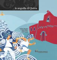 Le anguille di quirra. Con CD-Audio di Adriana Baschieri, Luciana Miglior, Maria Garau edito da Edizioni Solinas