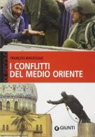 I conflitti del Medio Oriente di François Massoulié edito da Giunti Editore