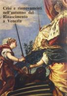 Crisi e rinnovamenti nell'autunno del Rinascimento a Venezia edito da Olschki