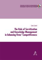 The role of servitization and knowledge management in enhancing firms' competitiveness di Luna Leoni edito da Aracne
