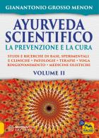 Ayurveda scientifico. Principi fondamentali, salutogenesi, dieta & lifestyle, evidenze scientifiche, farmacologia, cure naturali vol.2 di Gianantonio Menon Grosso, Nicola Manente edito da Macro Edizioni