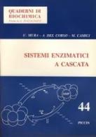 Sistemi enzimatici a cascata di Umberto Mura, Antonella Del Corso, Marcella Camici edito da Piccin-Nuova Libraria