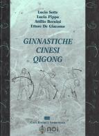 Ginnastiche cinesi Qigong di Lucio Sotte, Lucio Pippa, Attilio Bernini edito da Noi