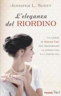 L' eleganza del riordino di Jennifer L. Scott edito da Piemme