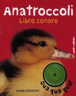 Anatroccoli. Libro sonoro edito da Emme Edizioni