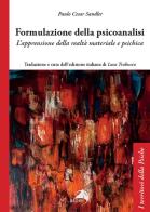 Formulazione della psicoanalisi. L'apprensione della realtà materiale e psichica di Paulo Cesar Sandler edito da Alpes Italia