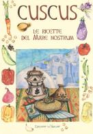 Cuscus. Le ricette del mare nostrum edito da Edizioni del Baldo