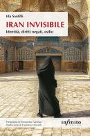 Iran invisibile. Identità, diritti negati, esilio di Ida Santilli edito da Infinito Edizioni