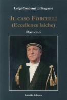 Il caso Forcelli (eccellenze laiche) edito da Laruffa