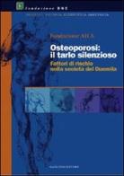 Osteoporosi: il tarlo silenzioso. Fattori di rischio nella società del 2000 edito da Gangemi Editore
