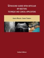 Ultrasound guided intra-articular hip injection: technique and clinical applications di Alberto Migliore edito da Verduci