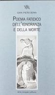 Poema fatidico dell'ignoranza e della morte di Gian Piero Bona edito da Aragno