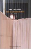 Sarò la tua bambina folle di Paola Pitagora edito da Dalai Editore