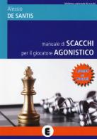 Manuale di scacchi per il giocatore agonistico. I segreti dei maestri di Alessio De Santis edito da Ediscere