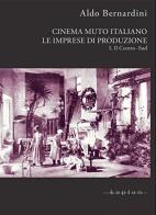 Cinema muto italiano. Le imprese di produzione vol.1 di Aldo Bernardini edito da Kaplan