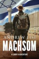 Machsom. A Larry H adventure di Andrew Lisi edito da Tatatà Publishing