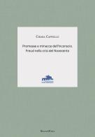 Promesse e minacce dell'inconscio. Freud nella crisi del Novecento di Chiara Cappiello edito da Istituto Italiano di Studi Germanici