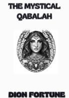 The mystical qabalah di Dion Fortune edito da StreetLib