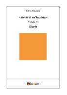Storia di un'iniziata vol. 4 di Silvia Nardacci edito da Youcanprint