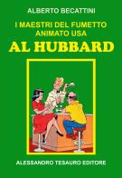 I maestri del fumetto animato USA. Al Hubbard di Alberto Becattini edito da Ripostes