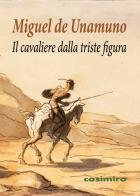 Il cavaliere dalla triste figura di Miguel de Unamuno edito da Casimiro