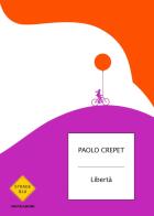 Libertà di Paolo Crepet edito da Mondadori