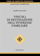 Vincoli di destinazione nell'interesse familiare di Filippo Viglione edito da Giuffrè