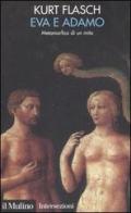 Eva e Adamo. Metamorfosi di un mito di Kurt M. Flasch edito da Il Mulino