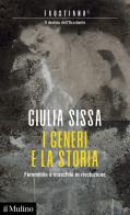 I generi e la storia. Femminile e maschile in rivoluzione di Giulia Sissa edito da Il Mulino