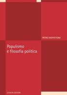 Populismo e filosofia politica di Pietro Maffettone edito da Liguori
