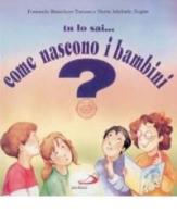 Tu lo sai... come nascono i bambini? di Fernanda Bianchero Torasso edito da San Paolo Edizioni