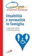 Quando si incontra l'handicap. Disabilità e normalità in famiglia di Serafino Corti, Giovanni Gillini edito da San Paolo Edizioni