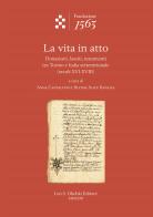 La vita in atto. Donazioni, lasciti, testamenti tra Torino e Italia settentrionale (secoli XVI-XVIII) edito da Olschki