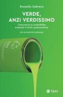 Verde, anzi verdissimo. Comunicare la sostenibilità evitando il rischio greenwashing di Rossella Sobrero edito da EGEA