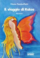 Il viaggio di Kalos di Monia Pambuffetti edito da Booksprint