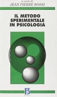 Il metodo sperimentale in psicologia di J. P. Rossi edito da Borla