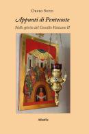 Appunti di Pentecoste. Nello spirito del Concilio Vaticano II di Orfeo Suzzi edito da Gruppo Albatros Il Filo