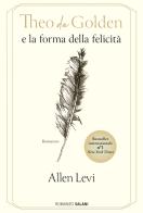 Theo da Golden e la forma della felicità di Allen Levi edito da Salani