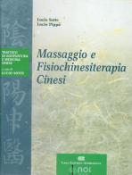 Massaggio e fisiochinesiterapia cinesi di Lucio Sotte, Lucio Pippa edito da Noi