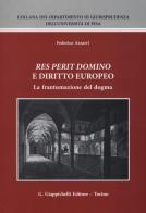 «Res perit domino» e diritto europeo. La frantumazione del dogma di Federico Azzarri edito da Giappichelli