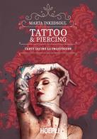 Tattoo & Piercing. L'arte dietro la professione di Marta Inkedsoul edito da Hoepli