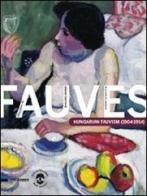 Dialogue de Fauves. Hungarian fauvism (1904-1914). Ediz. francese e inglese edito da Silvana