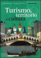 Turismo, territorio e cultura di Monica Morazzoni edito da De Agostini