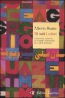 Di tutti i colori. Da Matisse a Boetti, le scelte cromatiche dell'arte moderna di Alberto Boatto edito da Laterza