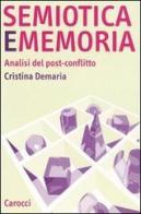 Semiotica e memoria. Analisi del post-conflitto di Cristina Demaria edito da Carocci