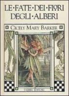 Le fate dei fiori degli alberi di Cicely M. Barker edito da Fabbri