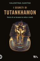 I segreti di Tutankhamon di Valentina Santini edito da TEA