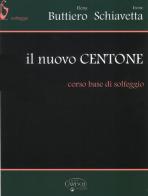 Il nuovo Centone. Corso base di solfeggio di Elena Buttiero, Irene Schiavetta edito da Carisch