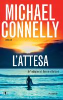L'attesa. Un'indagine di Ballard & Bosch di Michael Connelly edito da Piemme
